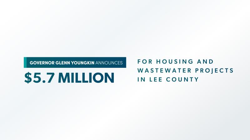 Bughaw na teksto sa puting paligid na nagsasabing: "Inanunsiyo ni Gobernador Glenn Youngkin ang $5.7 Milyon para sa mga Proyekto sa Pabahay at Kontaminadong Tubig sa Lee County"